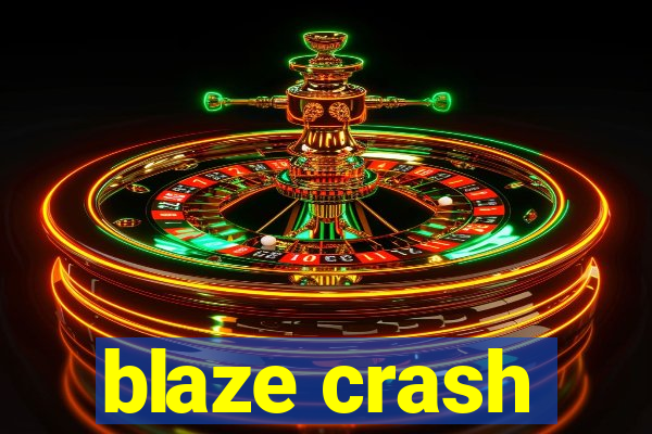 blaze crash