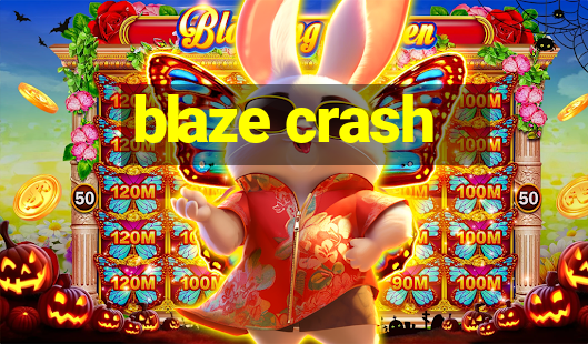 blaze crash