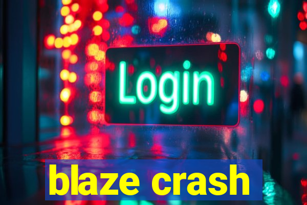 blaze crash