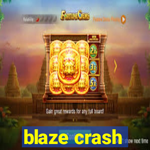 blaze crash