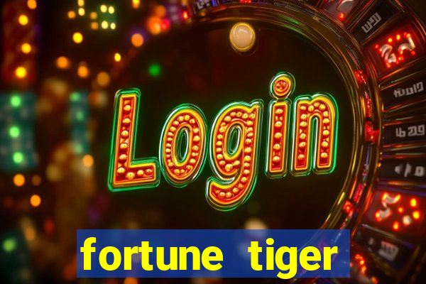 fortune tiger grátis dinheiro infinito