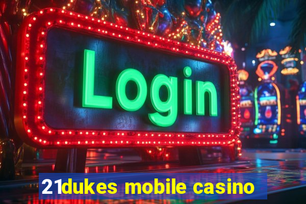 21dukes mobile casino