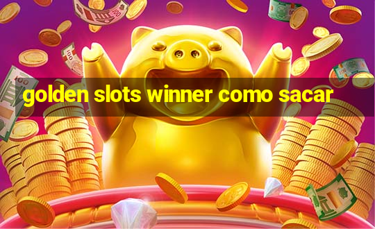 golden slots winner como sacar