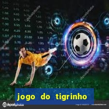 jogo do tigrinho rodadas gr谩tis