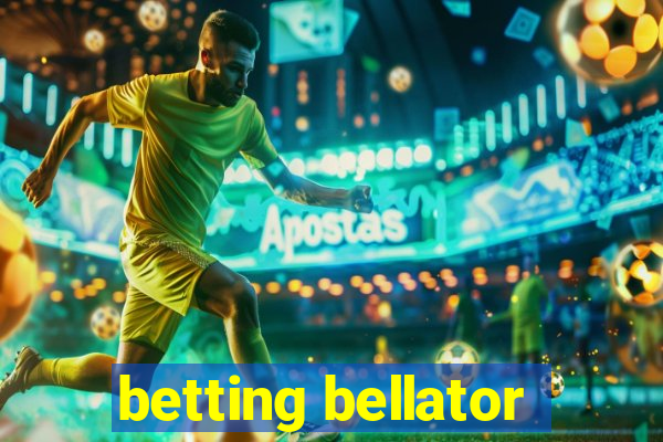 betting bellator