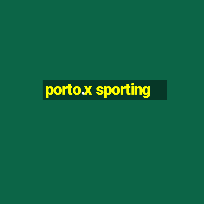 porto.x sporting