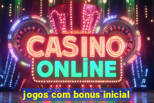 jogos com bonus inicial