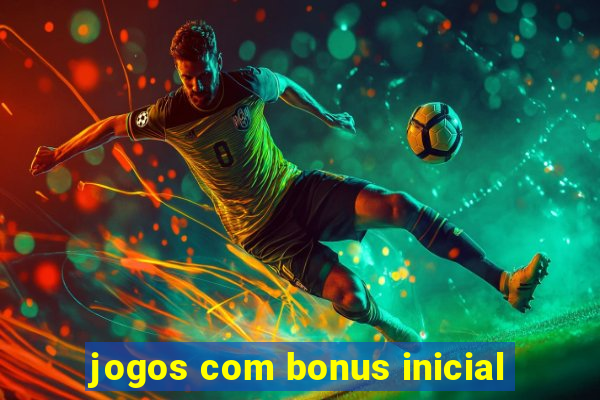 jogos com bonus inicial