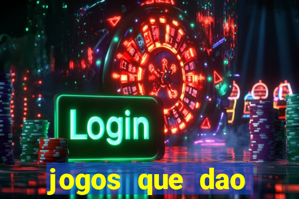 jogos que dao muito dinheiro