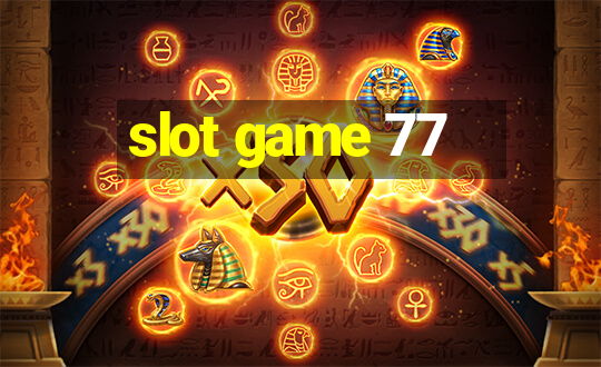 slot game 77