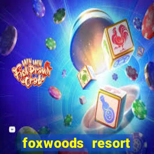 foxwoods resort casino ledyard connecticut