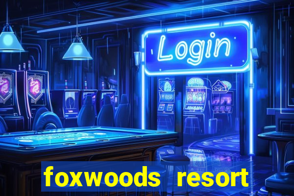 foxwoods resort casino ledyard connecticut