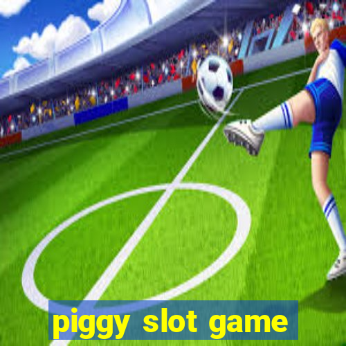 piggy slot game