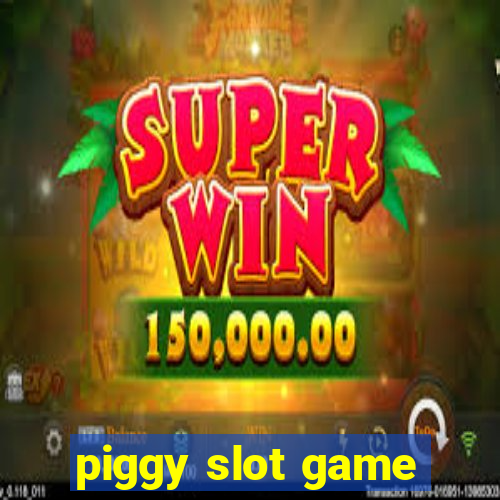 piggy slot game