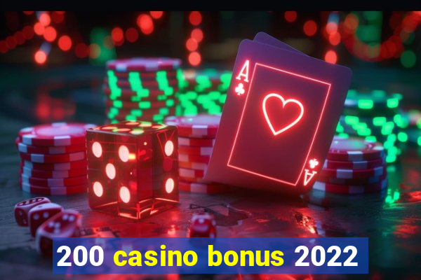 200 casino bonus 2022