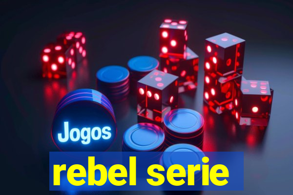 rebel serie