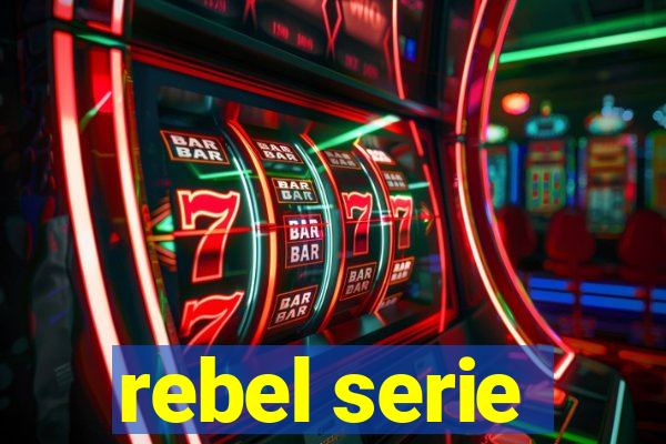 rebel serie