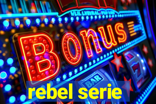 rebel serie