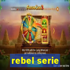 rebel serie