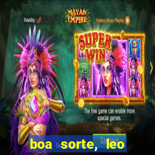 boa sorte, leo grande netflix