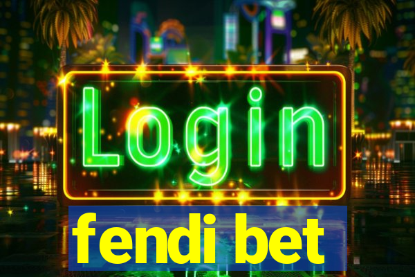 fendi bet