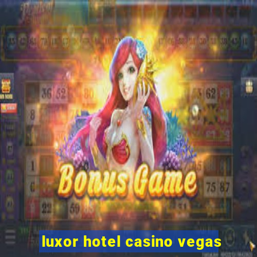 luxor hotel casino vegas