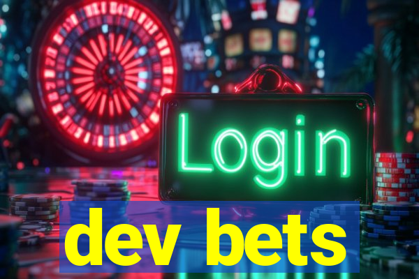 dev bets