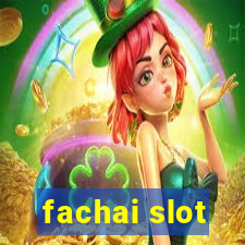 fachai slot