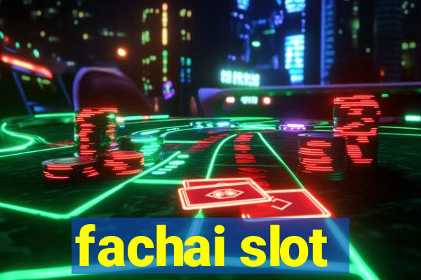 fachai slot