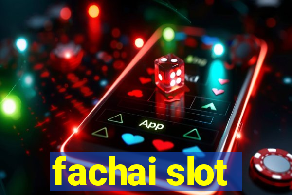 fachai slot