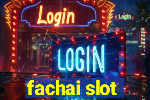 fachai slot