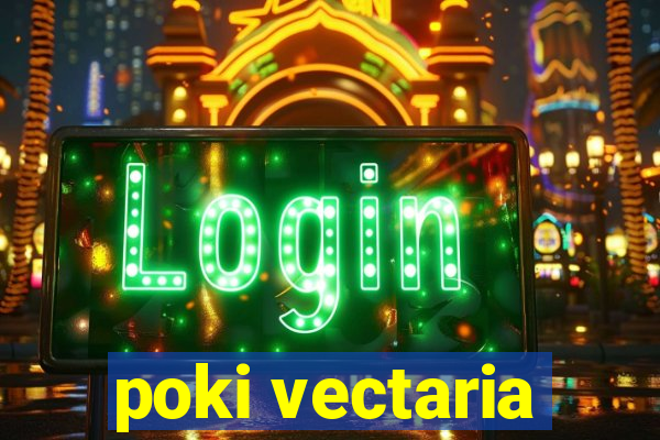 poki vectaria