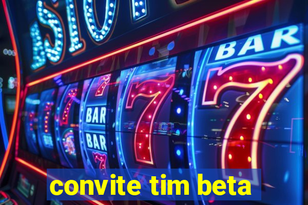 convite tim beta