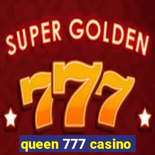 queen 777 casino