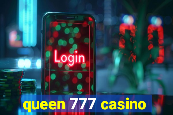 queen 777 casino