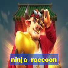 ninja raccoon frenzy slot