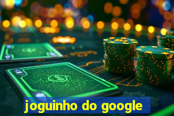 joguinho do google