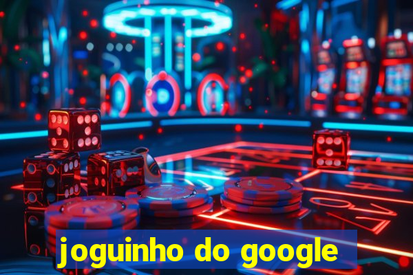 joguinho do google