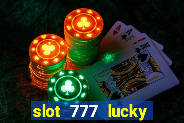 slot 777 lucky spin casino