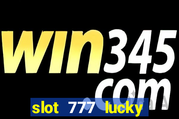 slot 777 lucky spin casino