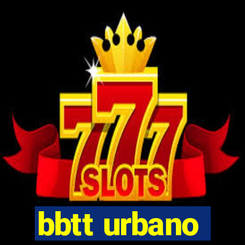 bbtt urbano