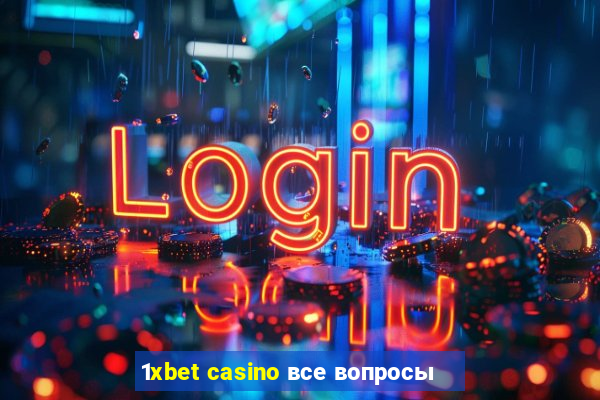 1xbet casino все вопросы