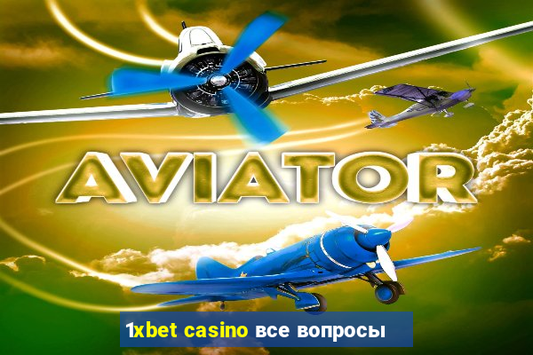 1xbet casino все вопросы