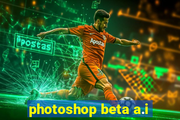 photoshop beta a.i