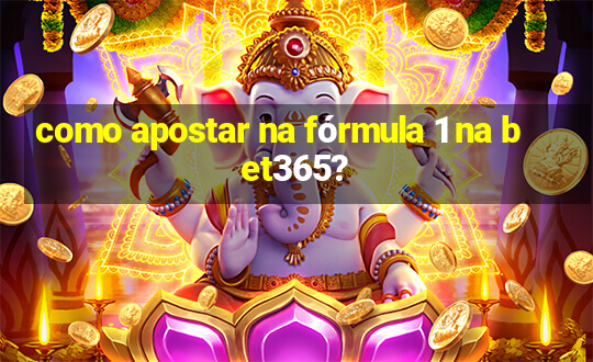 como apostar na fórmula 1 na bet365?