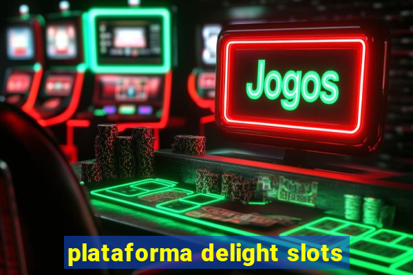 plataforma delight slots