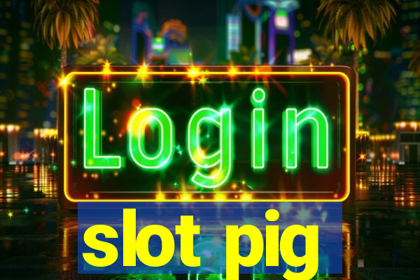 slot pig