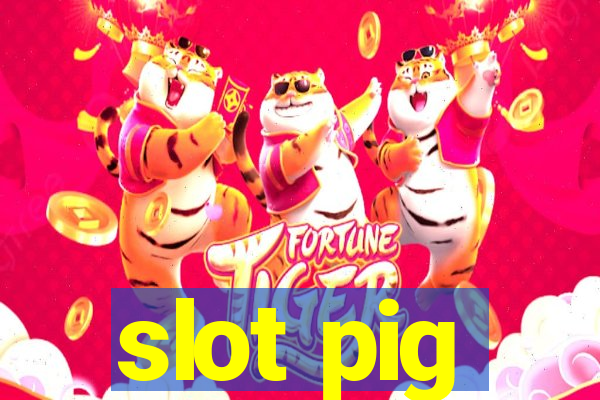 slot pig