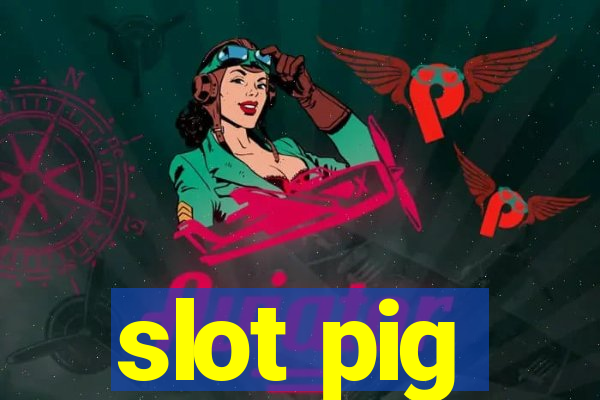 slot pig