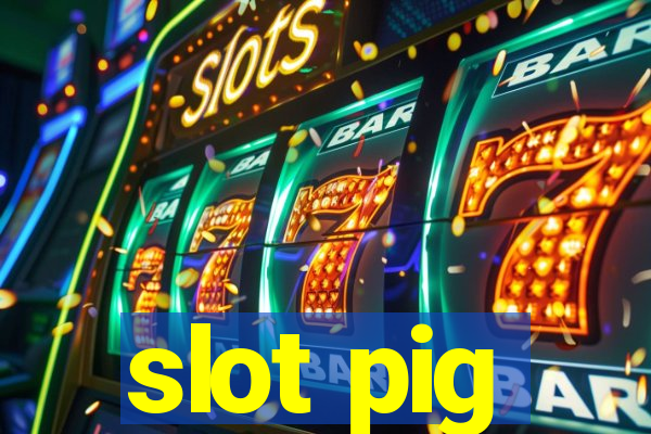 slot pig